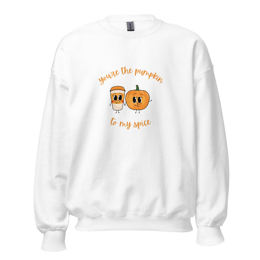 You're The Pumpkin To My Spice Sweatshirt