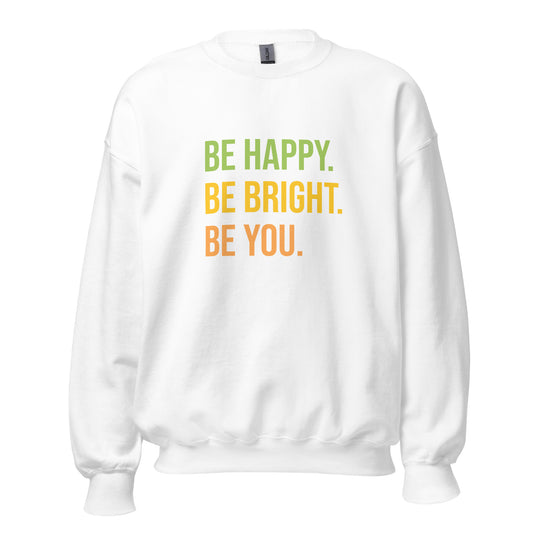 Be Happy Be Bright Be You Sweatshirt