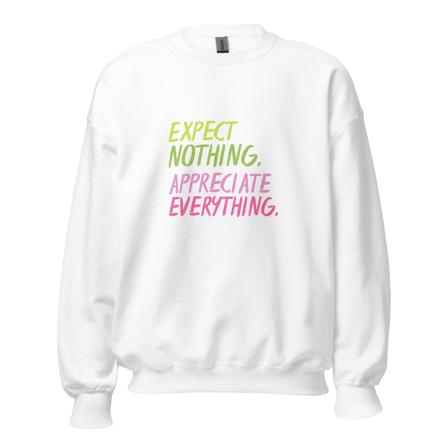 Expect Nothing Appreciate Everything Sweatshirt