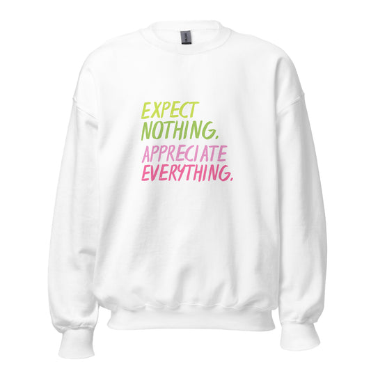 Expect Nothing Appreciate Everything Sweatshirt