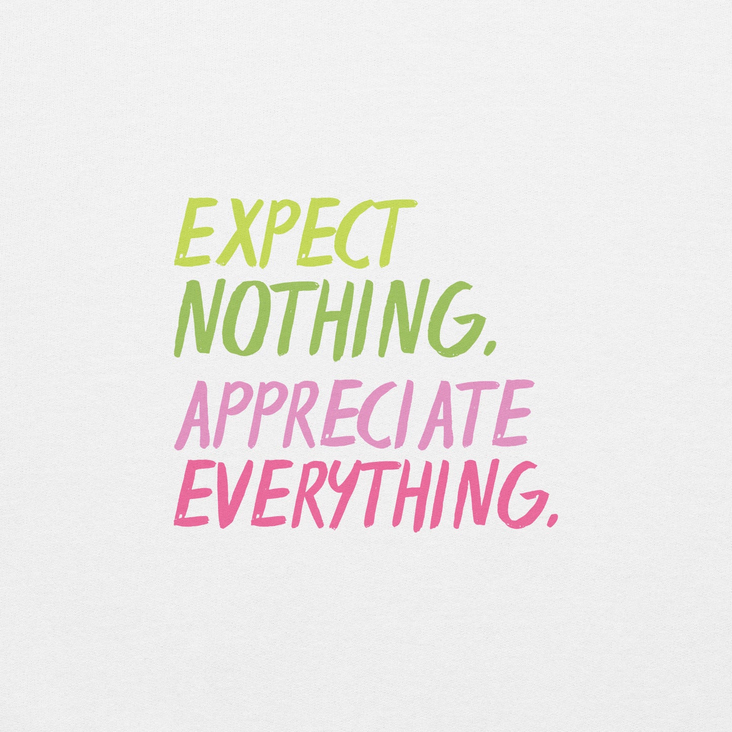 Expect Nothing Appreciate Everything Sweatshirt